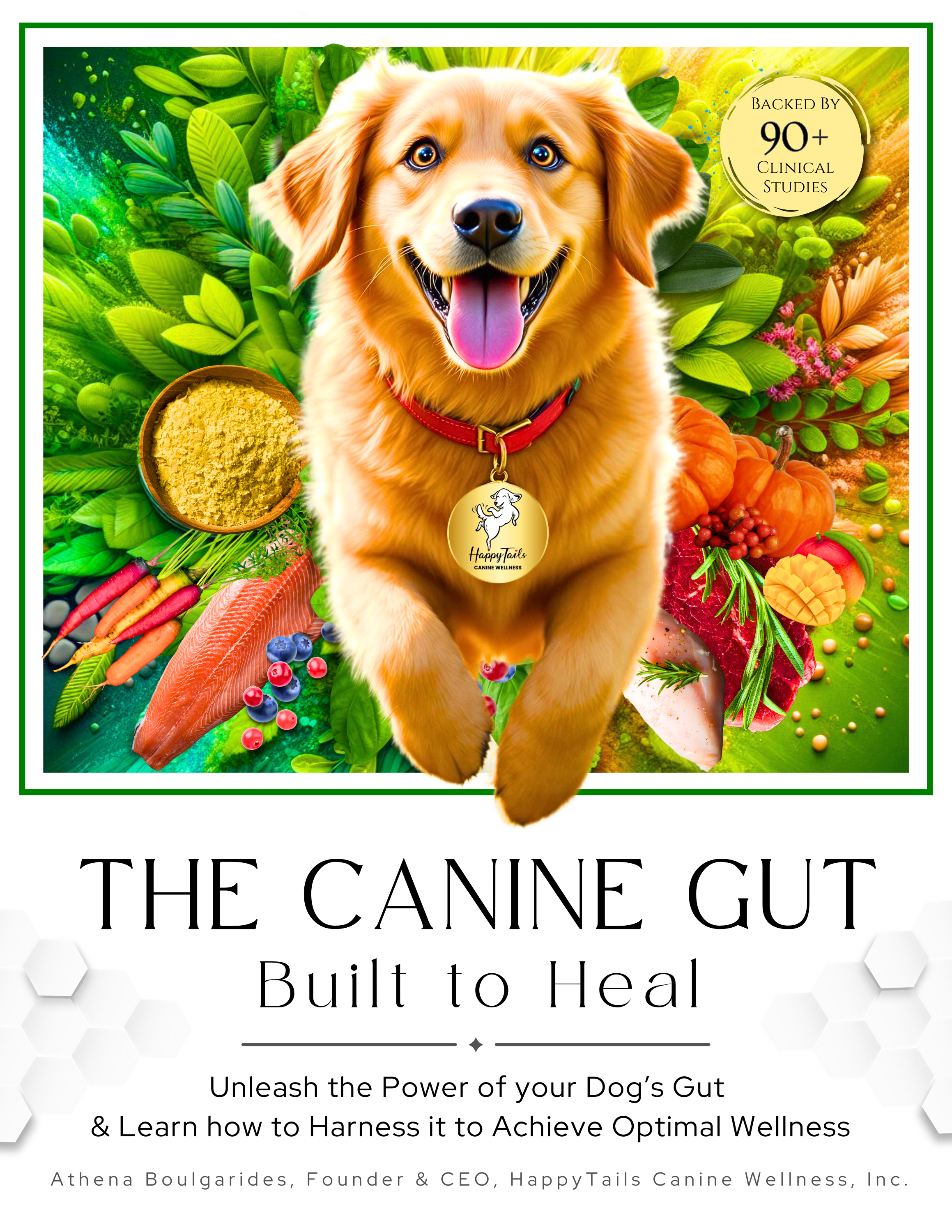 THE CANINE GUT: Built to Heal. Unleash the Power of your Dog’s Gut  & Learn how to Harness it to Achieve Optimal Wellness